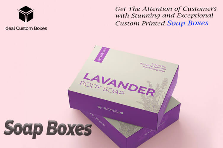 Get The Attention of Customers with Stunning and Exceptional Custom Printed Soap Boxes