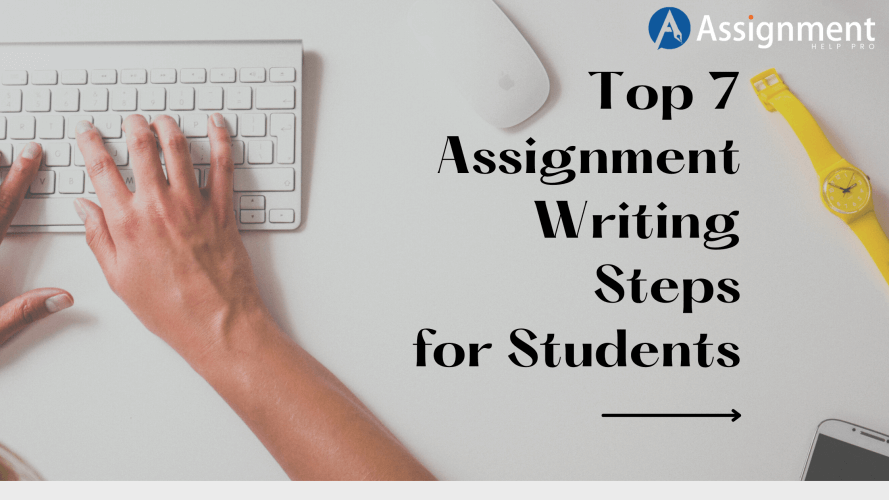 Top 7 Assignment Writing Steps for Students