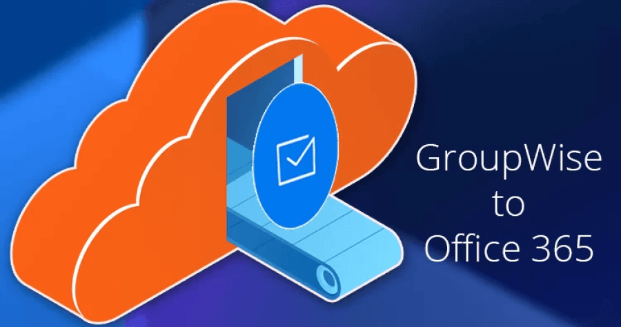 Best and Secure way to Migrate GroupWise to Office 365