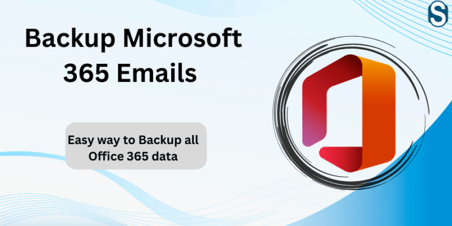 How to Backup Office 365 Mailboxes -  A Complete Guide